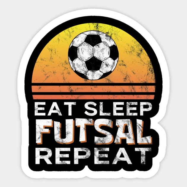 Eat Sleep Futsal Repeat Sport Gift Idea Funny Sports Sticker by Yann Van Campfort